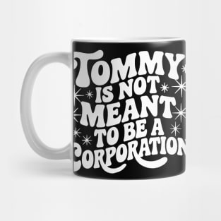 Tommy Is Not Meant to Be a Corporation – Stand for the Cause Mug